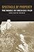 Spectacle of Property: The House in American Film by John David Rhodes