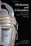 Modernism and Colonialism : British and Irish Literature, 1899-1939, , 0822340194