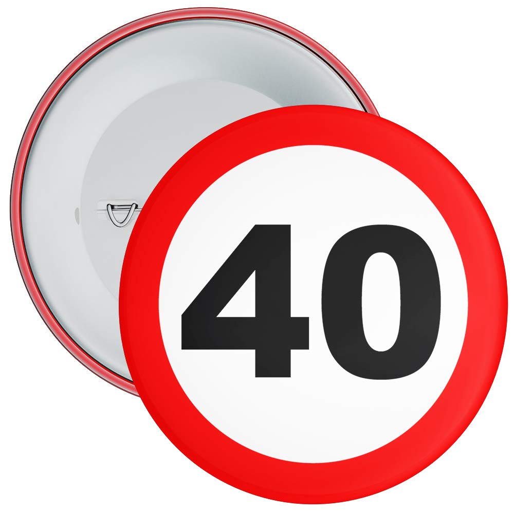 Speed Sign 40th Birthday Badge available in a choice of 2 sizes (59mm)