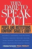 They Dare to Speak Out: People and Institutions Confront Israel's Lobby