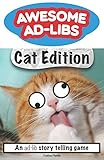 Awesome Ad-Libs Cat Edition: An Ad-Lib Story Telling Game by Joshua Hanks