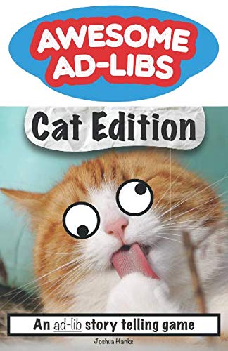 Awesome Ad-Libs Cat Edition: An Ad-Lib Story Telling Game by Joshua Hanks