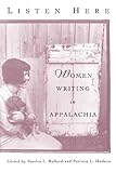Listen Here: Women Writing in Appalachia by Sandra L. Ballard, Patricia L. Hudson