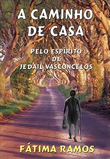 Livro A Caminho de Casa: pelo espírito de Jedail Vasconcelos