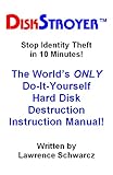 DISKSTROYER(TM): The World's ONLY Do-It-Yourself Hard Disk Destruction Manual by 