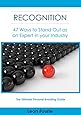 Recognition: 47 Ways to Stand Out as an Expert in your Industry
