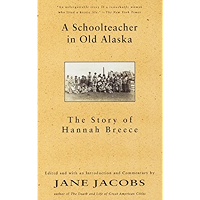 A Schoolteacher in Old Alaska: The Story of Hannah Breece book cover
