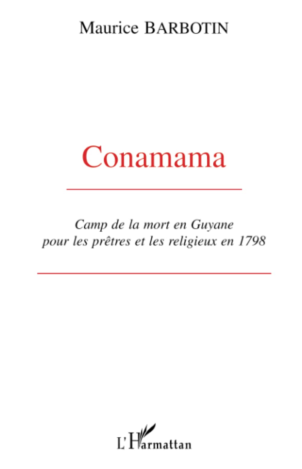Conamama: Camp de la mort en Guyane pour les prêtres et les religieux en 1798