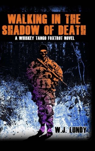 Walking In The Shadow Of Death: Whiskey Tango Foxtrot Vol 4 (Volume 4)