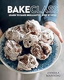 Bakeclass: Learn To Bake Brilliantly Step By Step by Anneka Manning