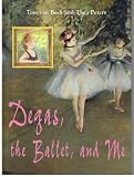 Degas, the Ballet, and Me by 