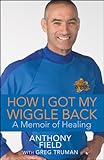 How I Got My Wiggle Back: A Memoir of Healing