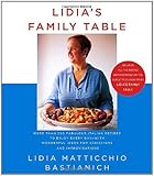Lidia's Family Table: More Than 200 Fabulous Recipes to Enjoy Every Day-With Wonderful Ideas for Variations and Improvisations