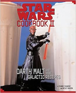 The Star Wars Cookbook II -Darth Malt and More Galactic Recipes, by Frankie Frankeny The Star Wars Cookbook II -Darth Malt and More Galactic Recipes, by Frankie Frankeny