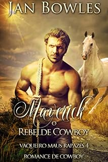 Livro Maverick, o Rebelde Cowboy: Romance de Cowboy (Vaqueiro maus rapazes Livro 4)