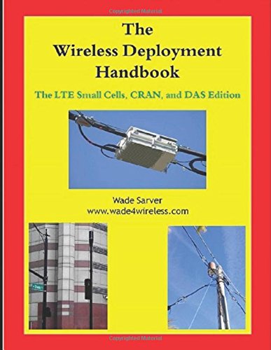 Wireless Deployment Handbook: LTE Small Cells, CRAN, and DAS Edition.