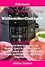 Ultimate Keto TenderCrisp Multicooker Cookbook: Ketogenic Diet Guide with 510 Healthy, Quick & Easy Air Fried & Pressure Cooked Low Carb Multicooker Recipes for Weight Loss with Meal Prep Plan Tips