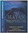 The Mayan Prophecies: Unlocking the Secrets of a Lost Civilization