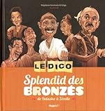 Le dico Splendid des Bronzes (French Edition) by