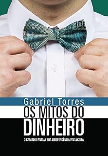 Livro Os mitos do dinheiro: o caminho para a sua independência financeira