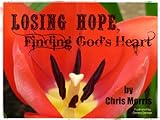Losing Hope, Finding God's Heart