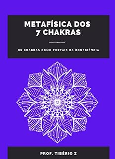 Livro Metafísica dos 7 Chakras: Os chakras como portais da consciência