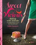 Sweet and Vicious: Baking with Attitude by Libbie Summers, Chia Chong
