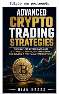 Livro Estratégias avançadas de trading de criptomoedas: o guia intermediário completo para análise técnica, gestão de risco e construção de um sistema de trading lucrativo