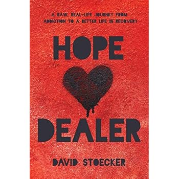 Hope Dealer: A raw, real-life journey from addiction to a better life in recovery
