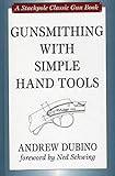 Gunsmithing with Simple Hand Tools (Stackpole Classic Gun Books)