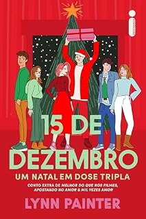 Livro 15 de dezembro: Um natal em dose tripla: Conto extra de melhor do que nos filmes, apostando no amor & Mil vezes amor