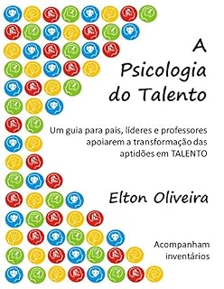 Livro A Psicologia do Talento: Um guia para pais, líderes e professores apoiarem a transformação das aptidões em TALENTO