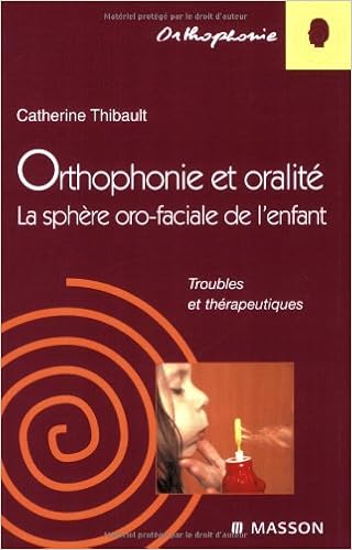 Orthophonie Et Oralite La Sphere Oro Faciale De L Enfant Thibault Catherine Amazon Com Books