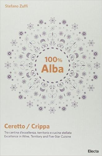 100 Alba Ceretto Crippa Tra Cantina D Eccellenza Territorio E Cucina Stellata Ediz Italiana E Inglese By Stefano Zuffi 14 04 07 Amazon Com Books