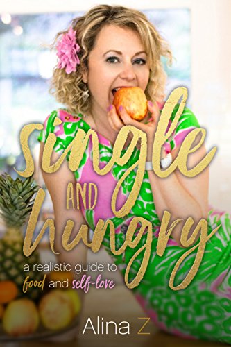 !Best Single and Hungry: A Realistic Guide to Food and Self-Love [E.P.U.B]