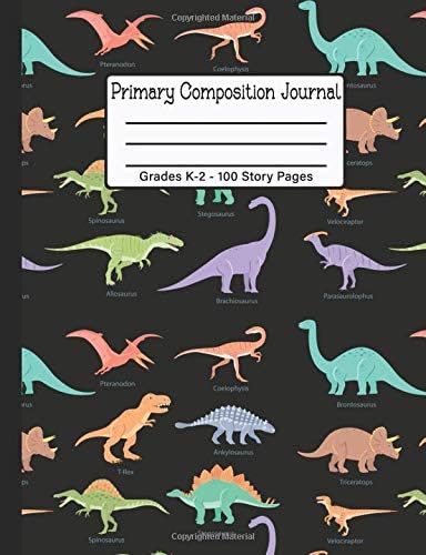 Primary Composition Journal Grades K-2: Dinosaurs - 100 Story Pages - Draw and Write Kindergarten Notebook - Half Blank Half Wide Ruled Paper Paperback – August 10, 2018