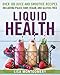 Liquid Health: Over 100 Juices and Smoothies Including Paleo, Raw, Vegan, and Gluten-Free Recipes