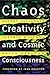 Chaos, Creativity, and Cosmic Consciousness by Rupert Sheldrake, Terence McKenna