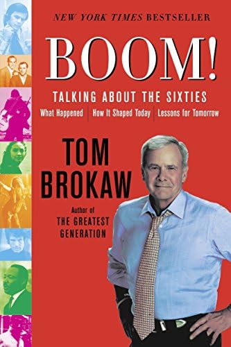Boom!: Talking About the Sixties: What Happened, How It Shaped Today, Lessons for Tomorrow