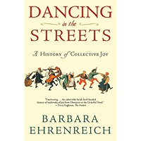Dancing in the Streets: A History of Collective Joy book cover