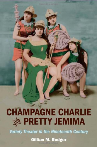 Champagne Charlie and Pretty Jemima: Variety Theater in the Nineteenth Century (Music in American Life)