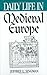 Daily Life in Medieval Europe (The Greenwood Press Daily Life Through History Series)