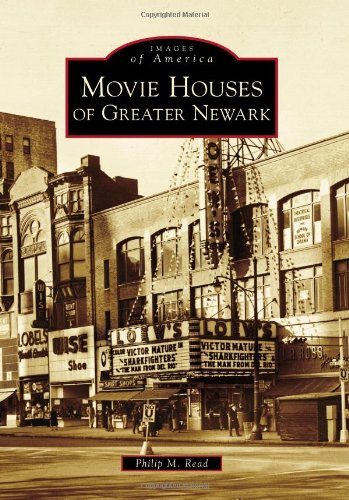 Movie Houses of Greater Newark (Images of America) by Philip M. Read
