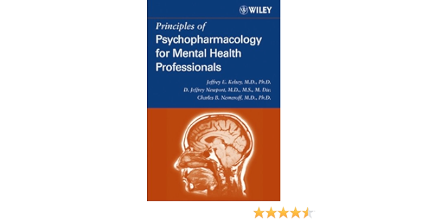 Principles Of Psychopharmacology For Mental Health Professionals 9780471254010 Medicine Health Science Books Amazon Com