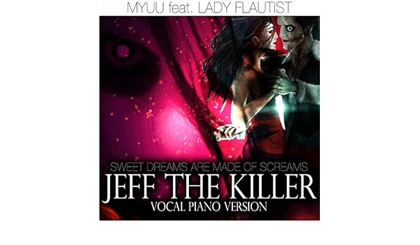 Jeff The Killer Sweet Dreams Are Made Of Screams Vocal - 