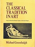 The Classical Tradition in Art, Greenhalgh, Michael, 0064301184