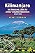 Kilimanjaro - The Trekking Guide to Africa's Highest Mountain: (Includes Mt Meru And Guides To Nairobi, Dar Es Salaam, Arusha, Moshi And Marangu)