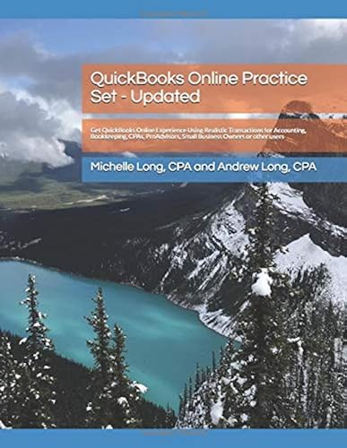 Download QuickBooks Online Practice Set - Updated: Get QuickBooks Online Experience Using Realistic Transactions for Accounting, Bookkeeping, CPAs, ProAdvisors, Small Business Owners or other users PDF