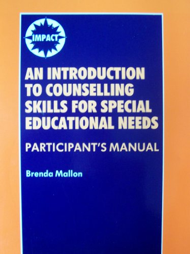 An Introduction to Counselling Skills for Special Educational Needs-Student's Manual: Participant's Manual (Impact (Manchester, England).)
