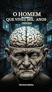 Livro O HOMEM QUE VIVEU MIL ANOS: ORIGEM